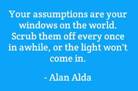  Alan Alda quote about assumptions 